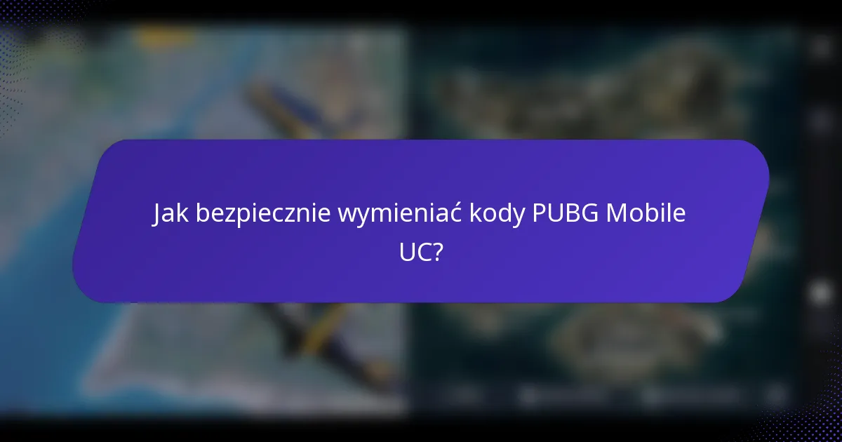 Jak bezpiecznie wymieniać kody PUBG Mobile UC?