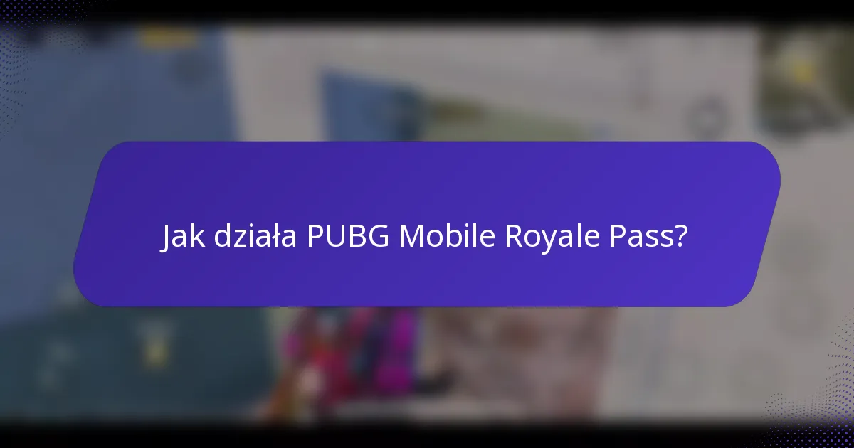 Jak działa PUBG Mobile Royale Pass?