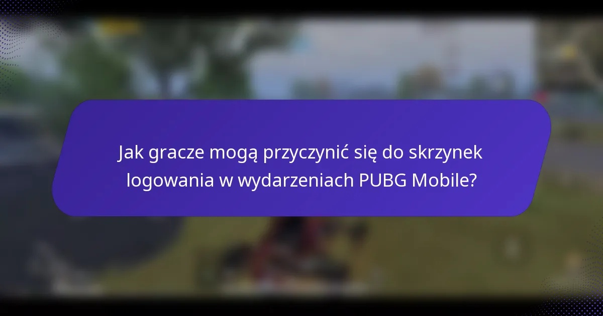 Jak gracze mogą przyczynić się do skrzynek logowania w wydarzeniach PUBG Mobile?