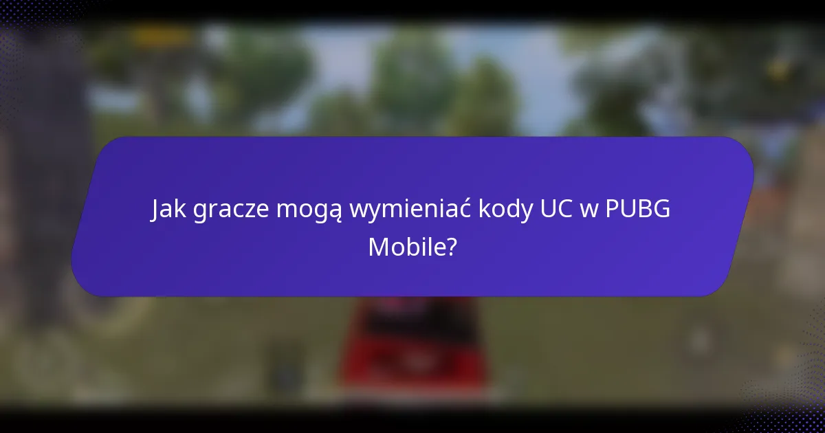 Jak gracze mogą wymieniać kody UC w PUBG Mobile?