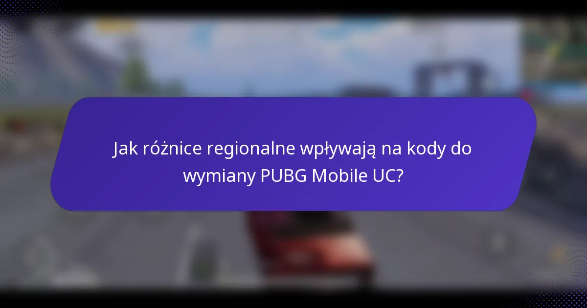 Jak różnice regionalne wpływają na kody do wymiany PUBG Mobile UC?