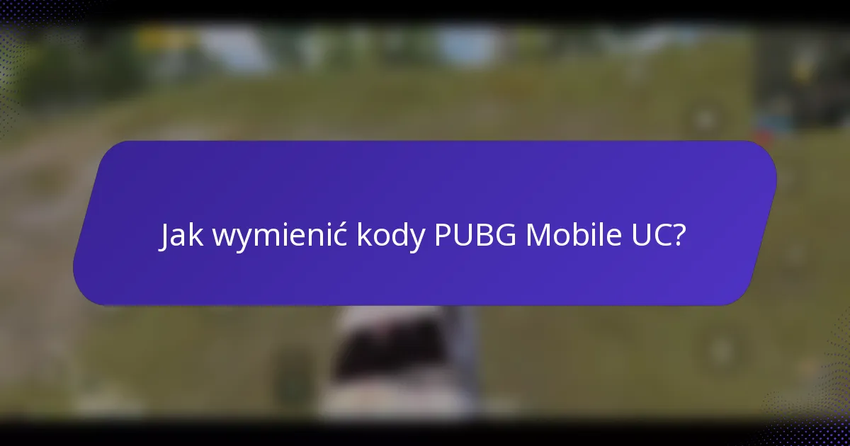 Jak wymienić kody PUBG Mobile UC?