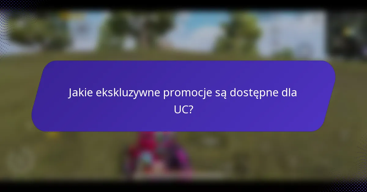 Jakie ekskluzywne promocje są dostępne dla UC?