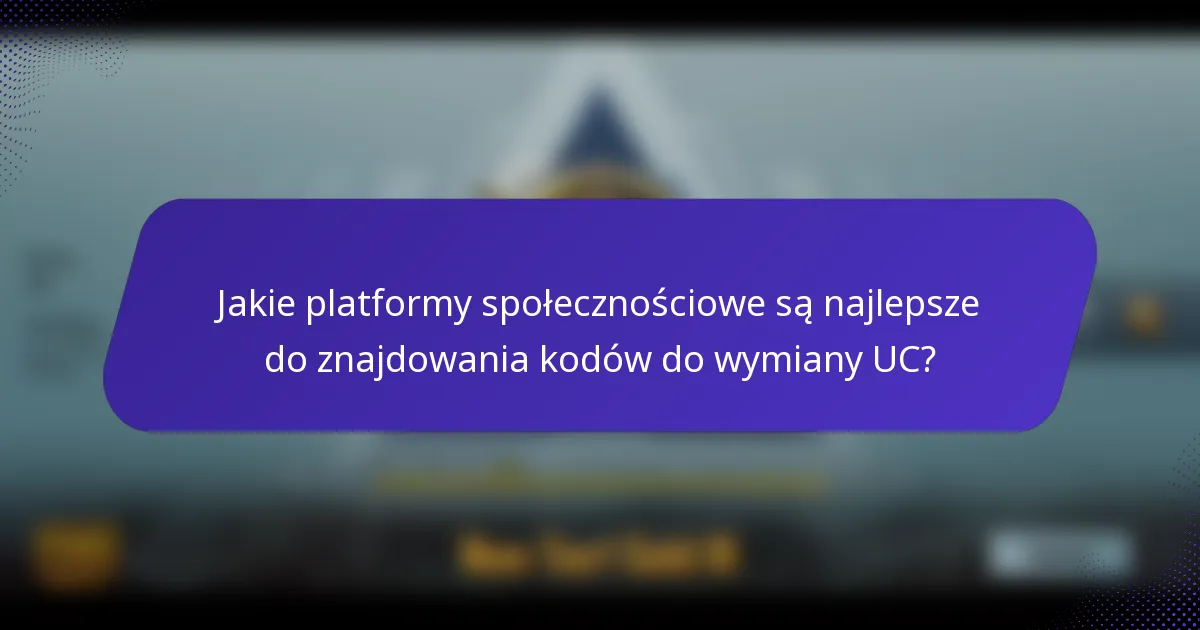 Jakie platformy społecznościowe są najlepsze do znajdowania kodów do wymiany UC?